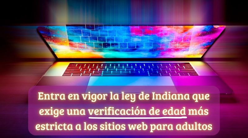 Entra en vigor la ley de Indiana que exige una verificación de edad más estricta a los sitios web para adultos