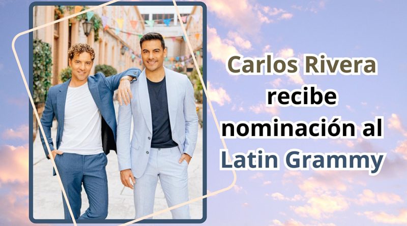 Carlos Rivera recibe nominación al Latin Grammy