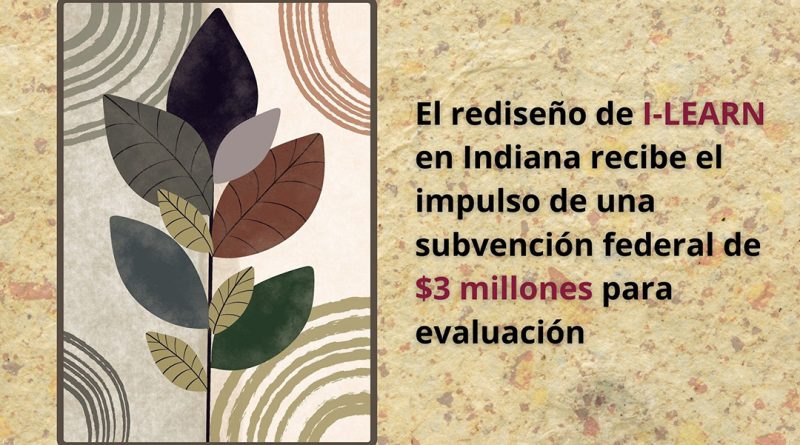 El rediseño de I-LEARN en Indiana recibe el impulso de una subvención federal de $3 millones para evaluación