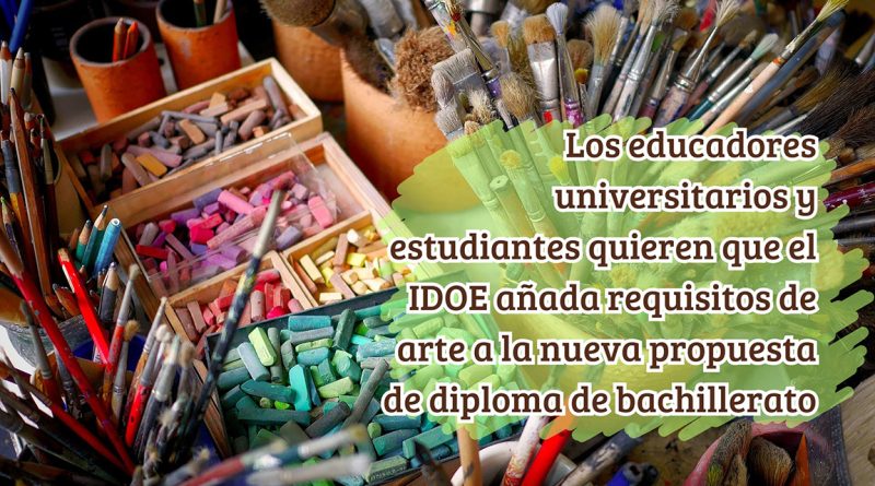 Los educadores universitarios y estudiantes quieren que el IDOE añada requisitos de arte a la nueva propuesta de diploma de bachillerato