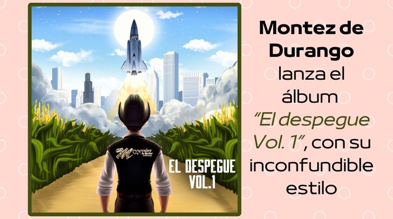 Montez de Durango lanza el álbum “El despegue Vol. 1”, con su inconfundible estilo