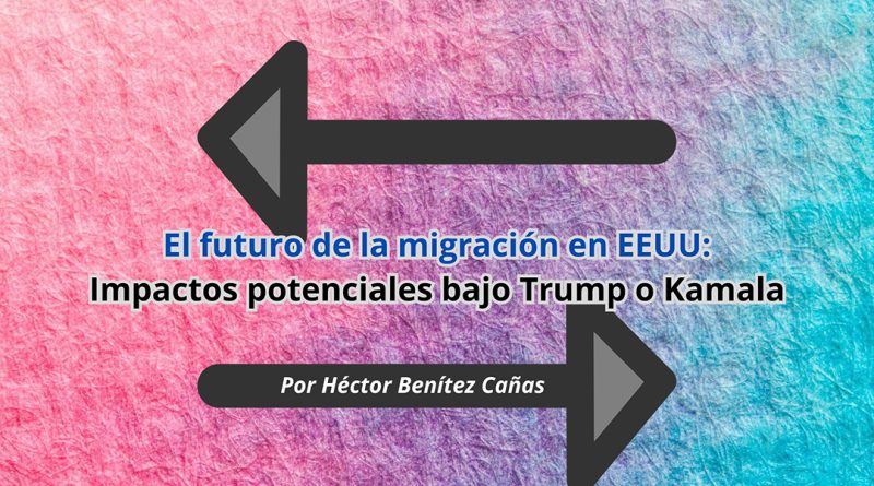 El futuro de la migración en EEUU: Impactos potenciales bajo Trump o Kamala