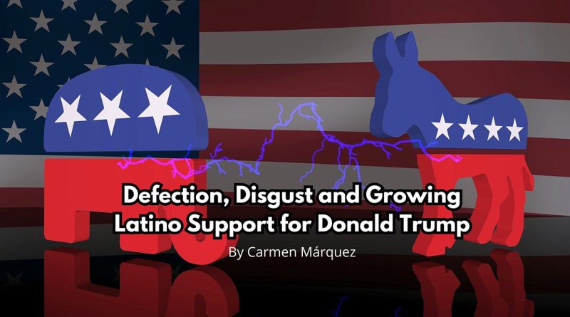 Defection, Disgust and Growing Latino Support for Donald Trump