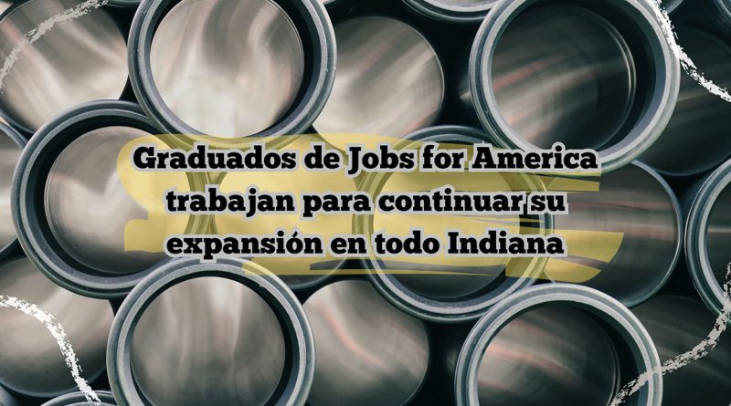 Graduados de Jobs for America trabajan para continuar su expansión en todo Indiana