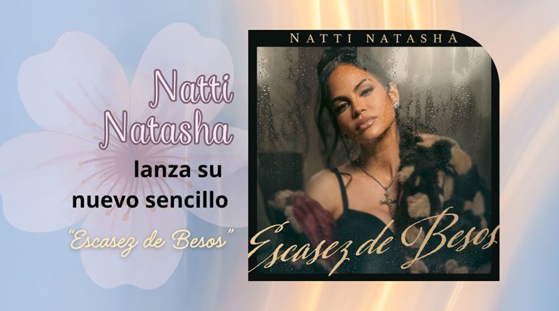 Natti Natasha, lanza su nuevo sencillo “Escasez de Besos”
