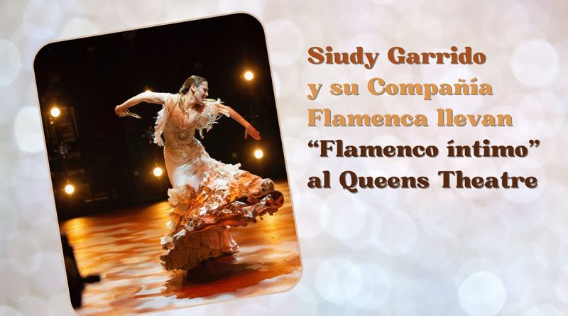 Siudy Garrido y su Compañía Flamenca llevan “Flamenco íntimo” al Queens Theatre