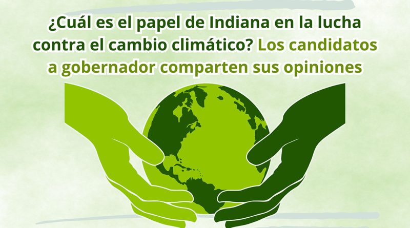 ¿Cuál es el papel de Indiana en la lucha contra el cambio climático? Los candidatos a gobernador comparten sus opiniones