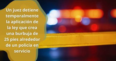 Un juez detiene temporalmente la aplicación de la ley que crea una burbuja de 25 pies alrededor de un policía en servicio