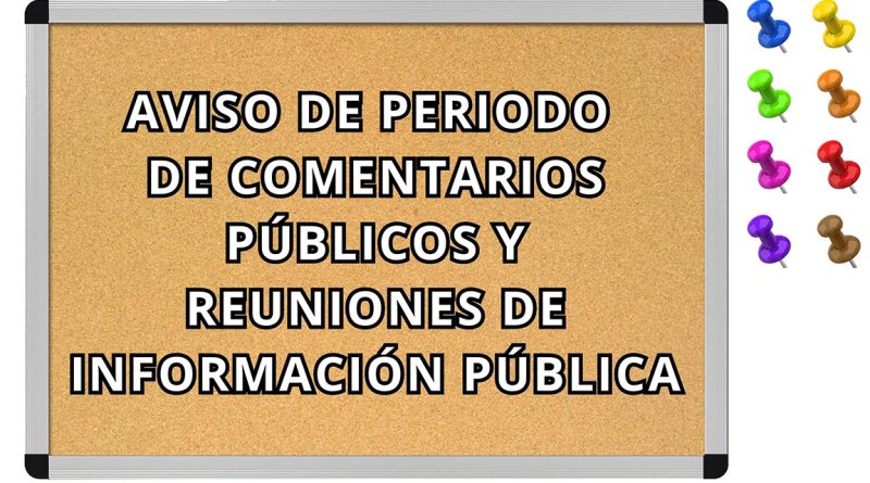 AVISO DE PERIODO DE COMENTARIOS PÚBLICOS Y REUNIONES DE INFORMACIÓN PÚBLICA