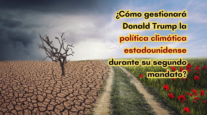 ¿Cómo gestionará Donald Trump la política climática estadounidense durante su segundo mandato?
