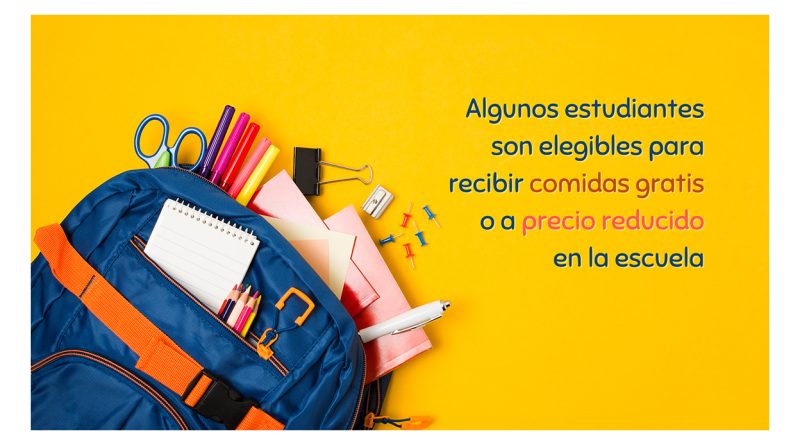 Algunos estudiantes son elegibles para recibir comidas gratis o a precio reducido en la escuela