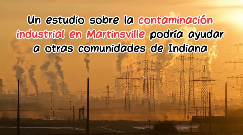 Un estudio sobre la contaminación industrial en Martinsville podría ayudar a otras comunidades de Indiana