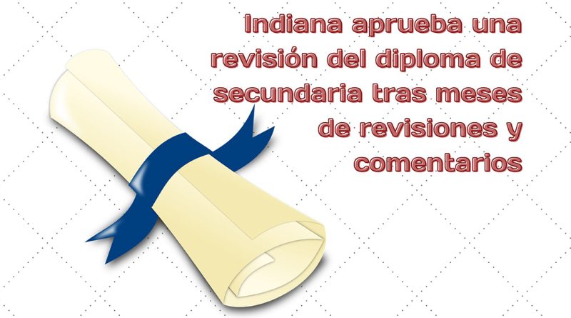 Indiana aprueba una revisión del diploma de secundaria tras meses de revisiones y comentarios