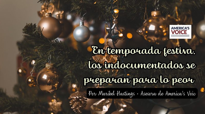 En temporada festiva, los indocumentados se preparan para lo peor