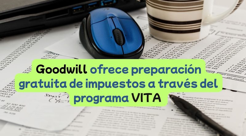 Goodwill ofrece preparación gratuita de impuestos a través del programa VITA