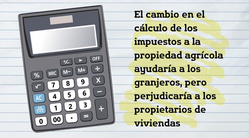 El cambio en el cálculo de los impuestos a la propiedad agrícola ayudaría a los granjeros, pero perjudicaría a los propietarios de viviendas