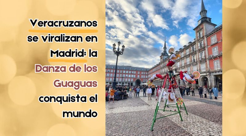 Veracruzanos se viralizan en Madrid: la Danza de los Guaguas conquista el mundo