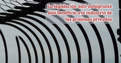 La legislación anti-inmigrante solo beneficia a la industria de las prisiones privadas