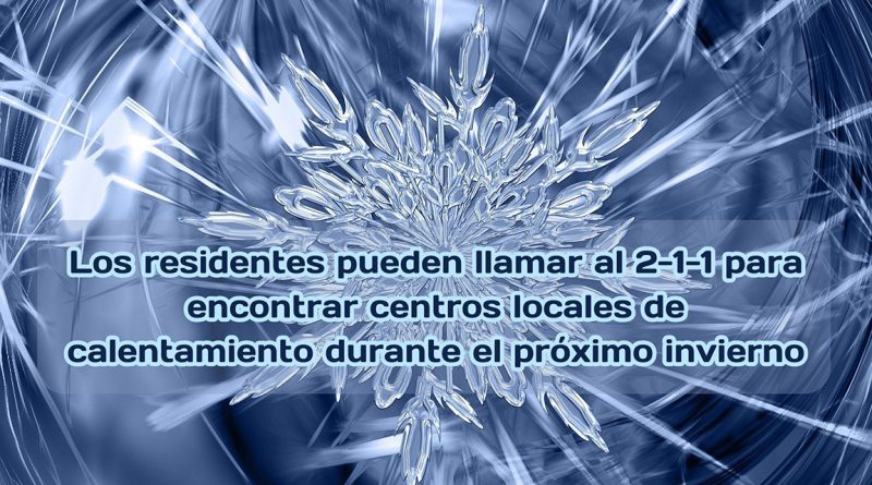 Los residentes pueden llamar al 2-1-1 para encontrar centros locales de calentamiento durante el próximo invierno