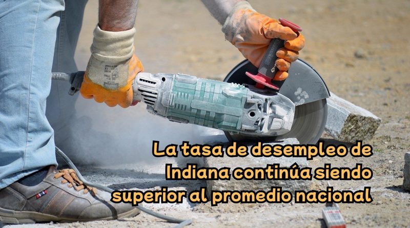 La tasa de desempleo de Indiana continúa siendo superior al promedio nacional