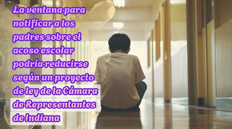 La ventana para notificar a los padres sobre el acoso escolar podría reducirse según un proyecto de ley de la Cámara de Representantes de Indiana