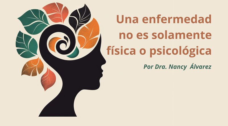 Una enfermedad no es solamente física o psicológica