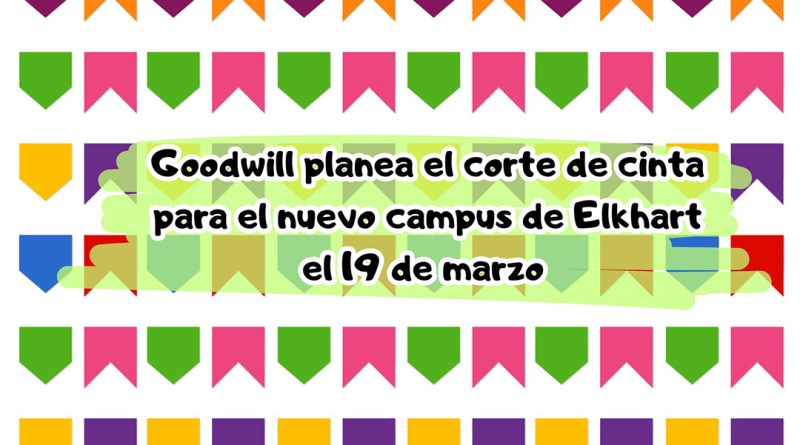 Goodwill planea el corte de cinta para el nuevo campus de Elkhart el 19 de marzo