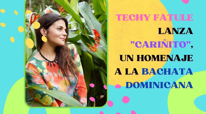 Techy Fatule lanza "Cariñito", un homenaje a la bachata dominicana