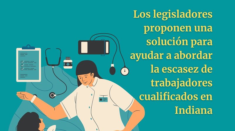 Los legisladores proponen una solución para ayudar a abordar la escasez de trabajadores cualificados en Indiana