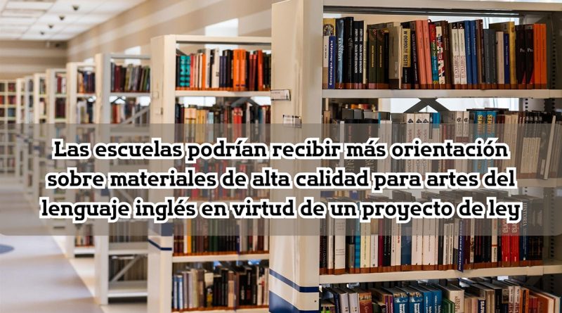 Las escuelas podrían recibir más orientación sobre materiales de alta calidad para artes del lenguaje inglés en virtud de un proyecto de ley