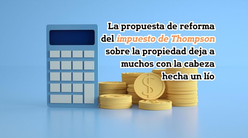 La propuesta de reforma del impuesto de Thompson sobre la propiedad deja a muchos con la cabeza hecha un lío