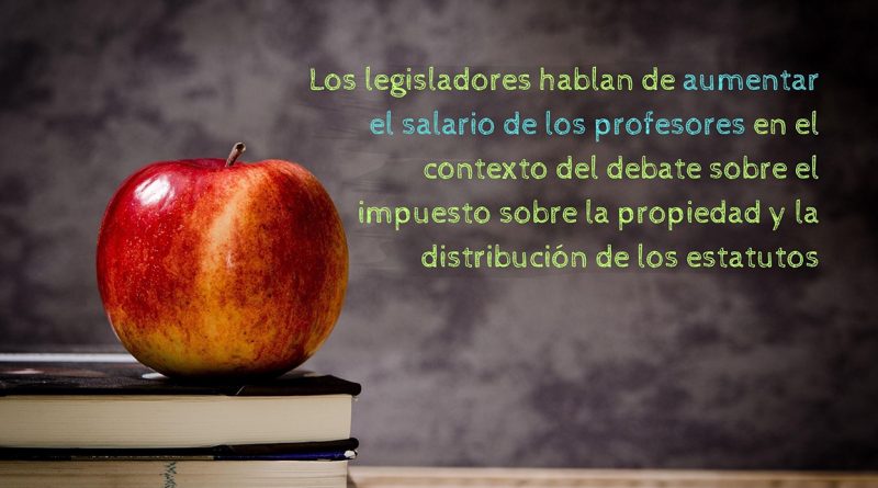 Los legisladores hablan de aumentar el salario de los profesores en el contexto del debate sobre el impuesto sobre la propiedad y la distribución de los estatutos