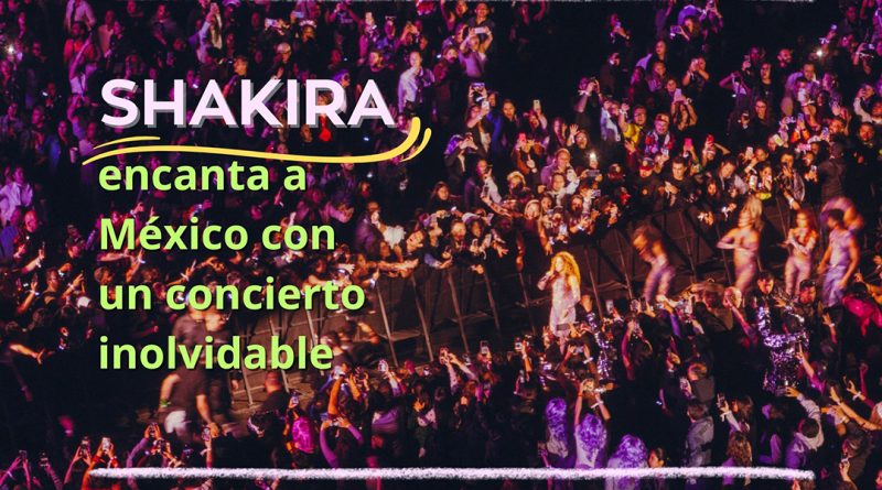 Shakira encanta a México con un concierto inolvidable