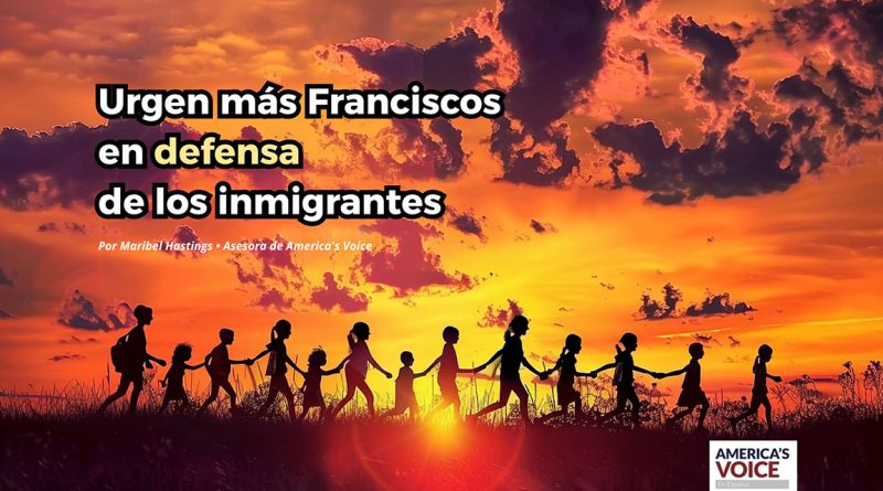 Urgen más Franciscos en defensa de los inmigrantes