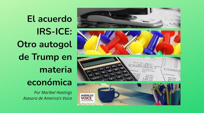 El acuerdo IRS-ICE: Otro autogol de Trump en materia económica