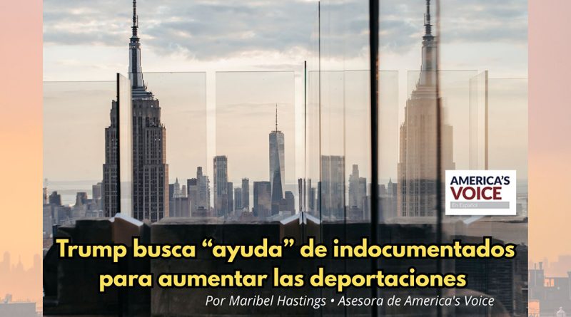 Trump busca “ayuda” de indocumentados para aumentar las deportaciones