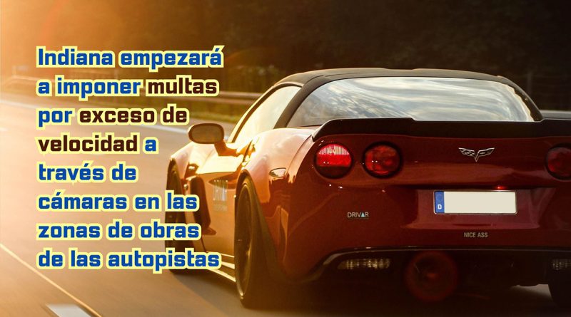 Indiana empezará a imponer multas por exceso de velocidad a través de cámaras en las zonas de obras de las autopistas