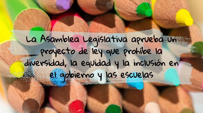 La Asamblea Legislativa aprueba un proyecto de ley que prohíbe la diversidad, la equidad y la inclusión en el gobierno y las escuelas
