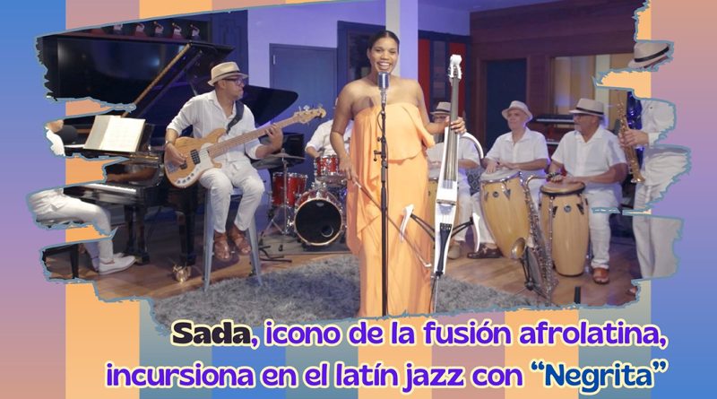 Sada, icono de la fusión afrolatina, incursiona en el latín jazz con “Negrita”