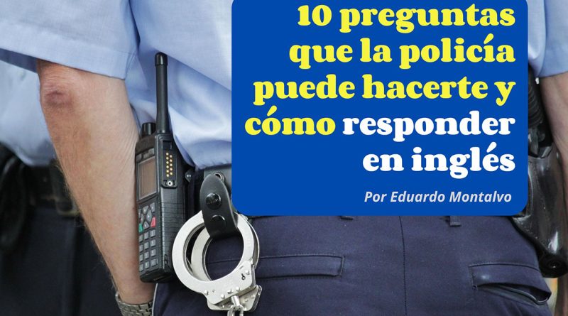 10 preguntas que la policía puede hacerte y cómo responder en inglés