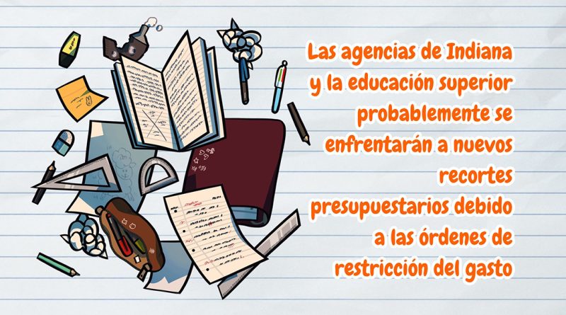 Las agencias de Indiana y la educación superior probablemente se enfrentarán a nuevos recortes presupuestarios debido a las órdenes de restricción del gasto