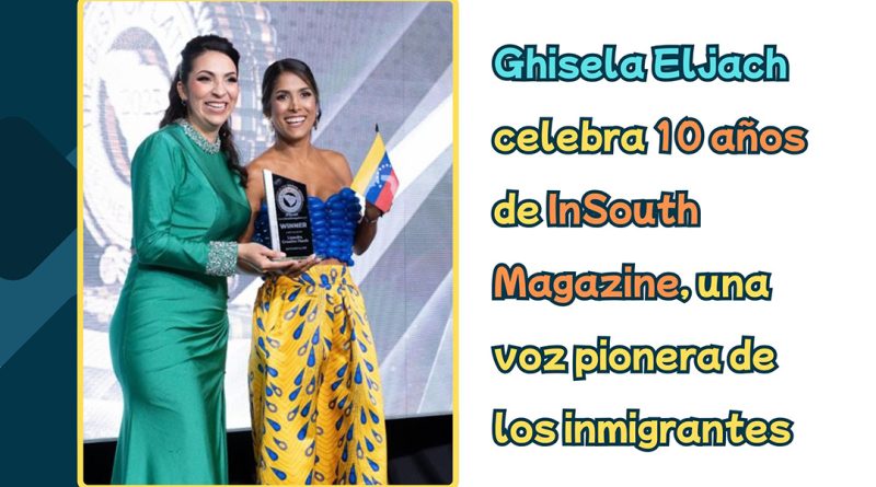 Ghisela Eljach celebra 10 años de InSouth Magazine, una voz pionera de los inmigrantes