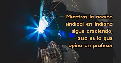 Mientras la acción sindical en Indiana sigue creciendo, esto es lo que opina un profesor