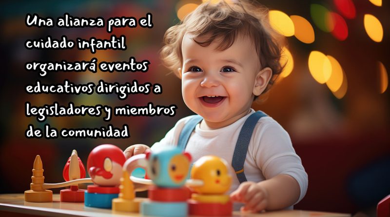 Una alianza para el cuidado infantil organizará eventos educativos dirigidos a legisladores y miembros de la comunidad