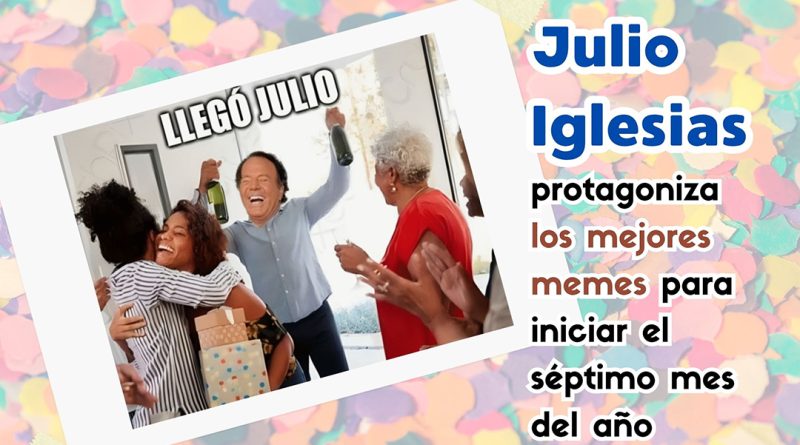Julio Iglesias protagoniza los mejores memes para iniciar el séptimo mes del año