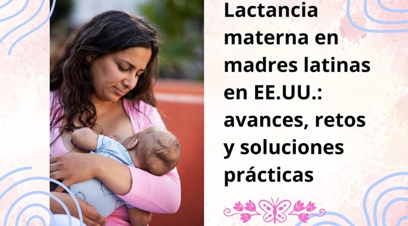 Lactancia materna en madres latinas en EE.UU.: avances, retos y soluciones prácticas