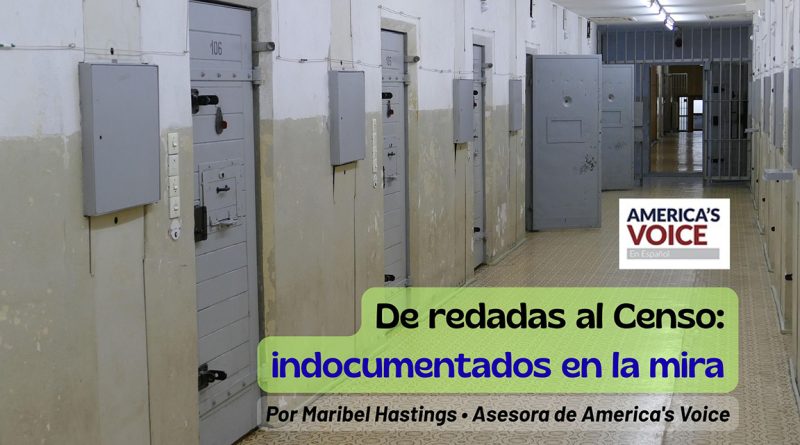 De redadas al Censo: indocumentados en la mira