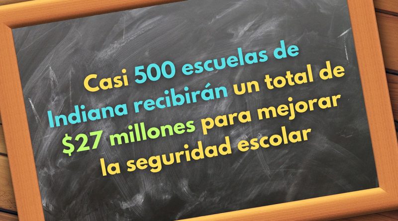 Casi 500 escuelas de Indiana recibirán un total de $27 millones para mejorar la seguridad escolar