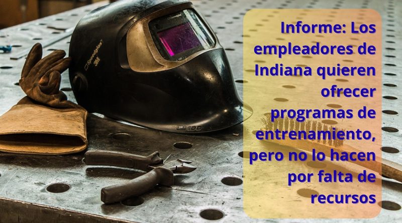 Informe: Los empleadores de Indiana quieren ofrecer programas de entrenamiento, pero no lo hacen por falta de recursos
