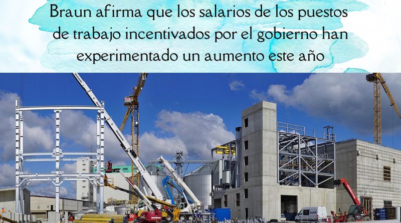 Braun afirma que los salarios de los puestos de trabajo incentivados por el gobierno han experimentado un aumento este año